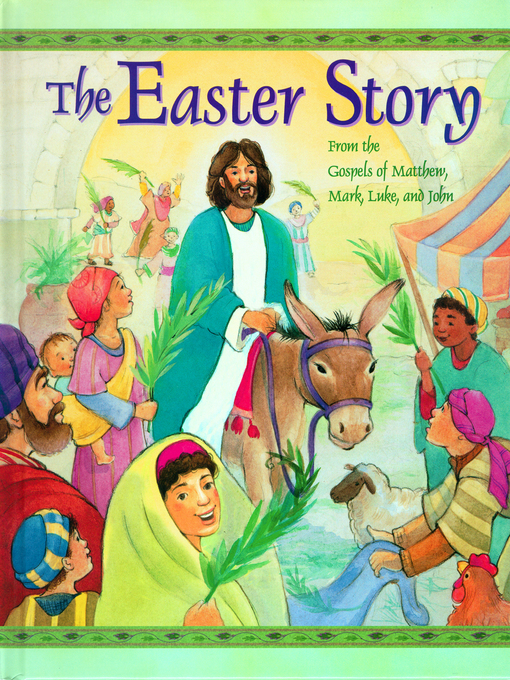 The Easter story from the Gospels of Matthew, Mark, Luke, and John